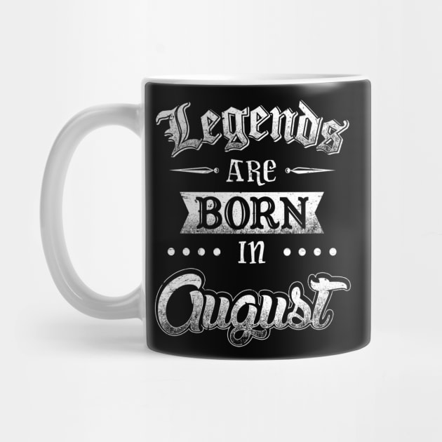 Legends are born in August by AwesomeTshirts